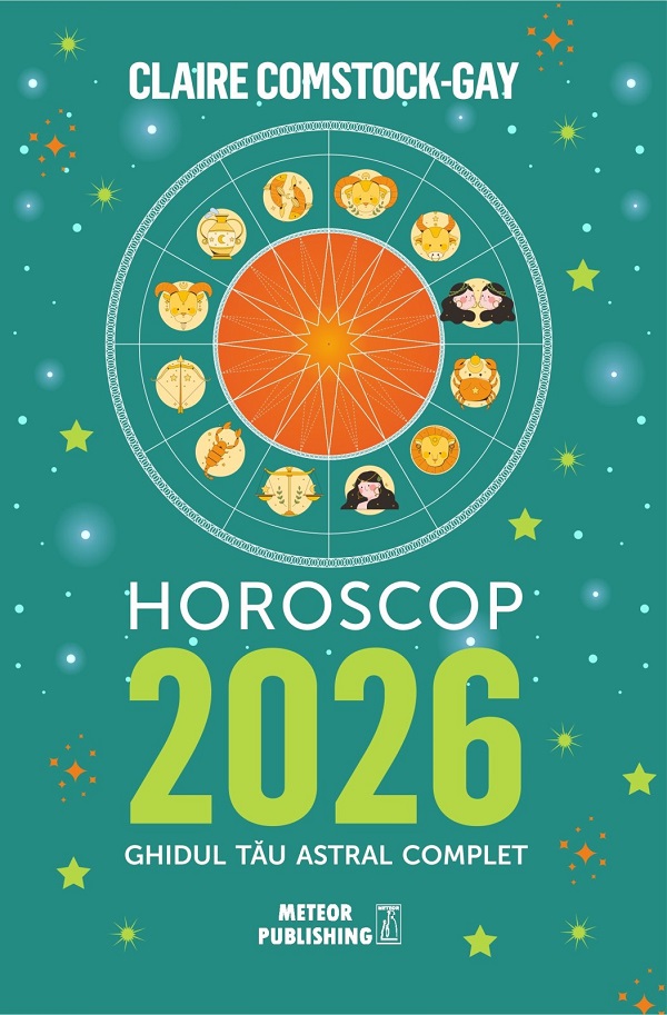 Horoscop 2026. Ghidul tau astral complet - Claire Comstock-Gay