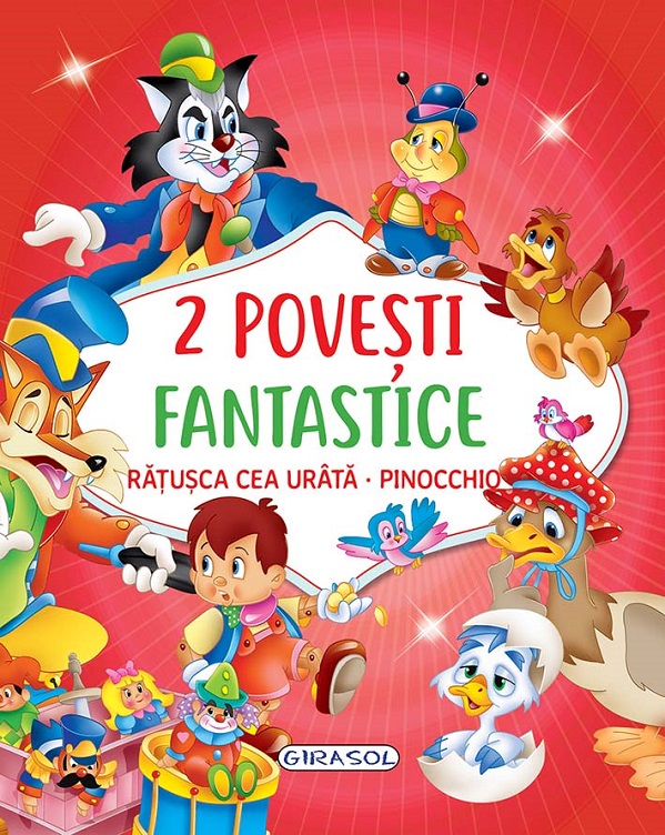 2 Povesti fantastice: Ratusca cea urata. Pinocchio