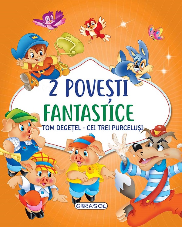 2 Povesti fantastice: Tom Degetel. Cei trei purcelusi