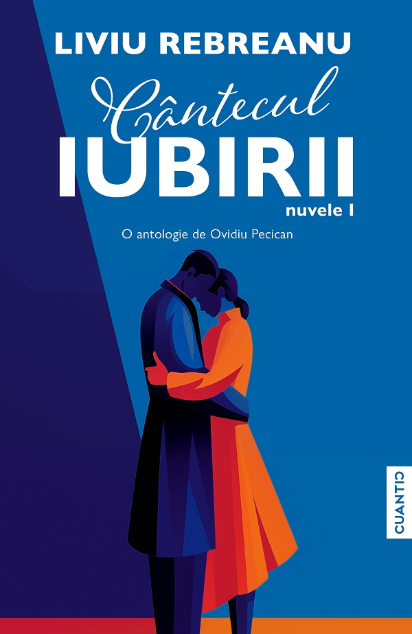Cantecul iubirii. Nuvele I - Liviu Rebreanu