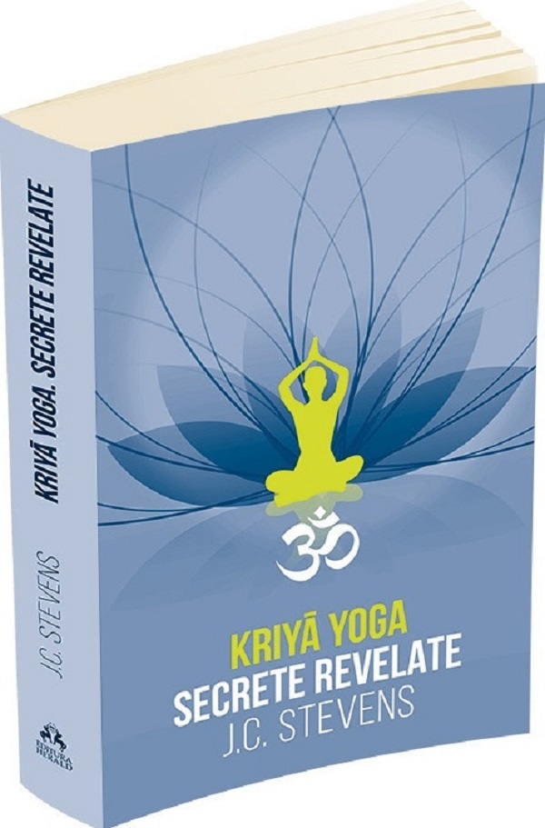Kriya Yoga. Secrete revelate - J.C. Stevens