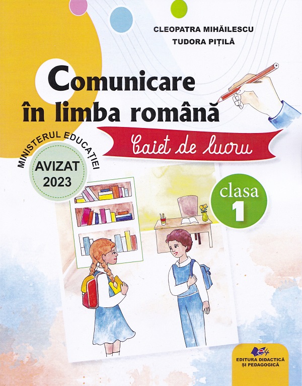 Comunicare in limba romana - Clasa 1 - Caiet de lucru - Cleopatra Mihailescu, Tudora Pitila