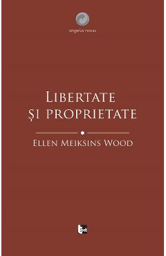 Poza produsului Libertate si proprietate - Ellen Meiksins Wood