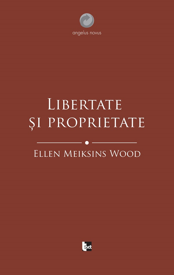Libertate si proprietate - Ellen Meiksins Wood