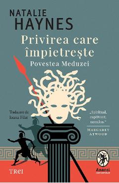 Poza produsului Privirea care impietreste. Povestea Meduzei - Natalie Haynes