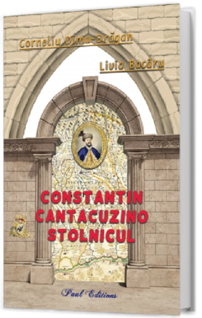 Constantin Cantacuzino Stolnicul - Corneliu Dima-Dragan, Livia Bacaru