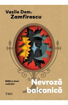 Coperta cărții 'Nevroza balcanică - Vasile Dem. Zamfirescu'