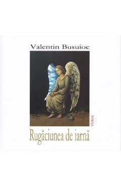 Rugaciunea de iarna - Valentin Busuioc