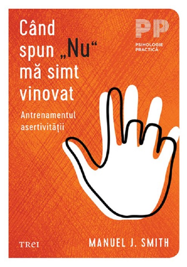 Cand spun Nu ma simt vinovat. Antrenamentul asertivitatii - Manuel J. Smith