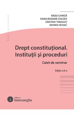 Coperta cărții 'Drept constituțional. Instituții și proceduri. Caiet de seminar Ed.6 - Radu Chiriță, Oana Bugnar-Coldea, Cristina'