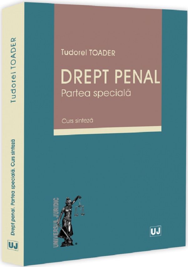 Drept penal. Partea speciala. Curs sinteza - Tudorel Toader