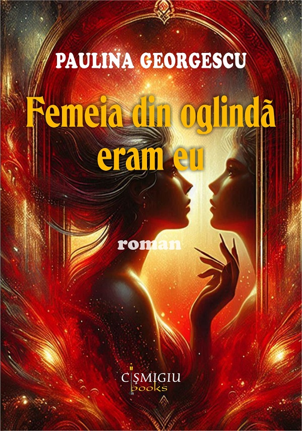 Femeia din oglinda eram eu - Paulina Georgescu