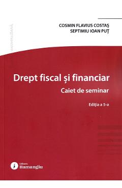 Coperta cărții 'Drept fiscal și financiar. Caiet de seminar Ed.5 - Cosmin Flavius Costas, Septimiu Ioan Put'