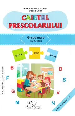 Poza produsului Caietul prescolarului. Grupa mare - Smaranda Maria Cioflica, Daniela Dosa