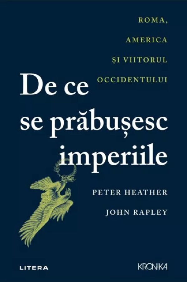De ce se prabusesc imperiile - Peter Heather, John Rapley