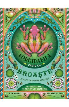 Coperta cărții 'Formidabila carte cu broaște și alte creaturi acvatice - Ben Hoare'