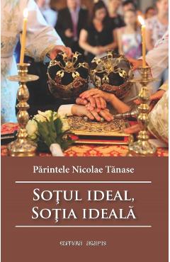 Poza produsului Sotul ideal, sotia ideala Ed.3 - Parintele Nicolae Tanase