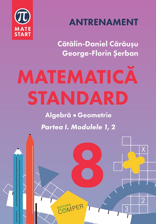 Matematica - Clasa 8 Partea 1 - Standard - Catalin-Daniel Carausu, George-Florin Serban