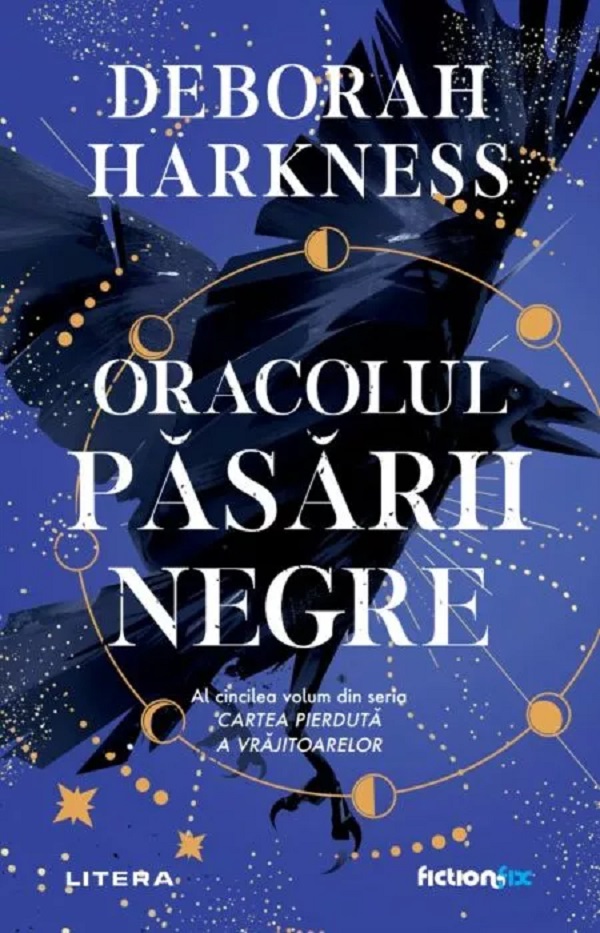 Oracolul pasarii negre. Seria Cartea pierduta a vrajitoarelor Vol.5 - Deborah Harkness