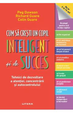 Coperta cărții 'Cum să crești un copil inteligent și de succes - Peg Dawson, Richard Guare, Colin Guare'
