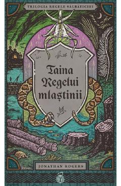 Poza produsului Taina regelui mlastinii. Seria Trilogia Regele salbaticiei Vol.2 - Jonathan Rogers