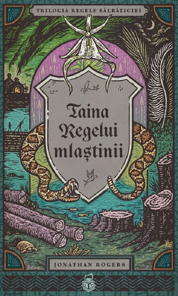 Taina regelui mlastinii. Seria Trilogia Regele salbaticiei Vol.2 - Jonathan Rogers