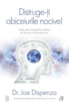 Distruge-ti obiceiurile nocive! - Joe Dispenza