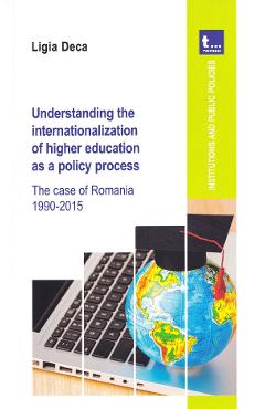 Coperta cărții 'Understanding the internationalization of higher education as a policy process - Ligia Deca'