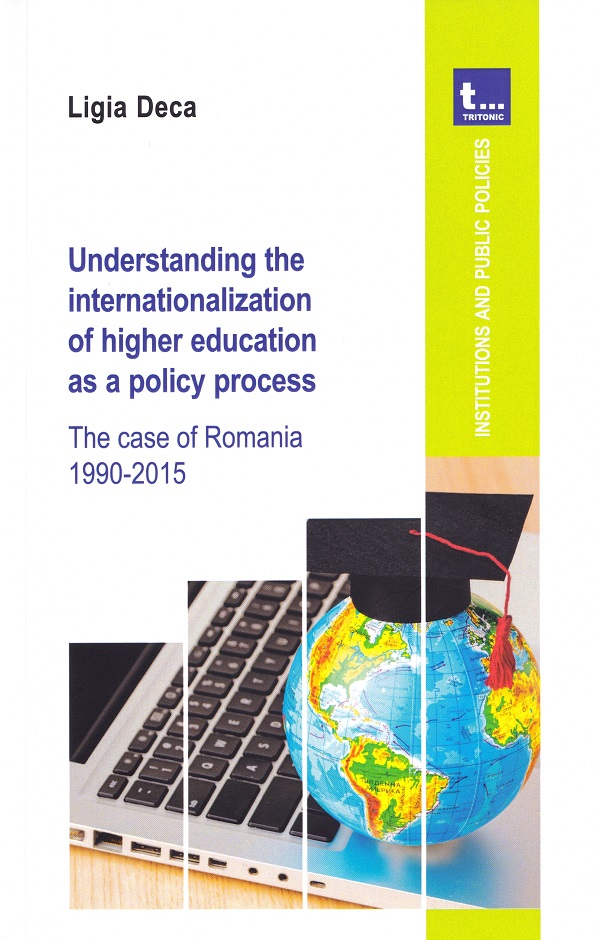 Understanding the internationalization of higher education as a policy process - Ligia Deca