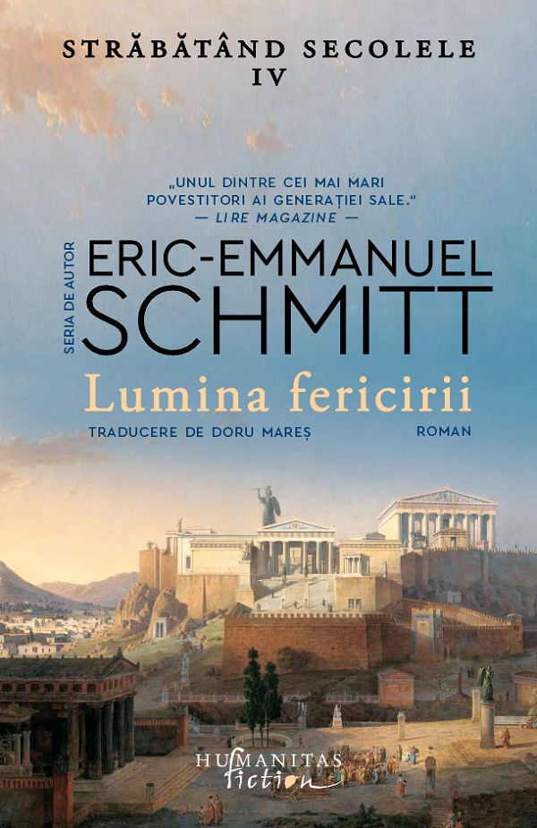 Lumina fericirii. Strabatand secolele IV - Eric-Emmanuel Schmitt