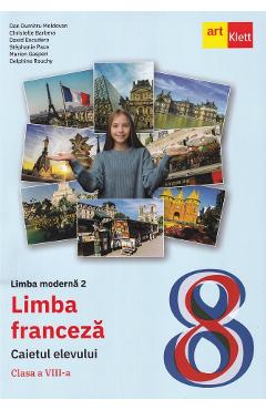 Poza produsului Limba franceza. Limba moderna 2 - Clasa 8 - Caietul elevului - Dan Dumitru Moldovan, Christelle Barbera, David Escudero, Stephanie Pace, Marion Gasperi, Delphine Rouchy