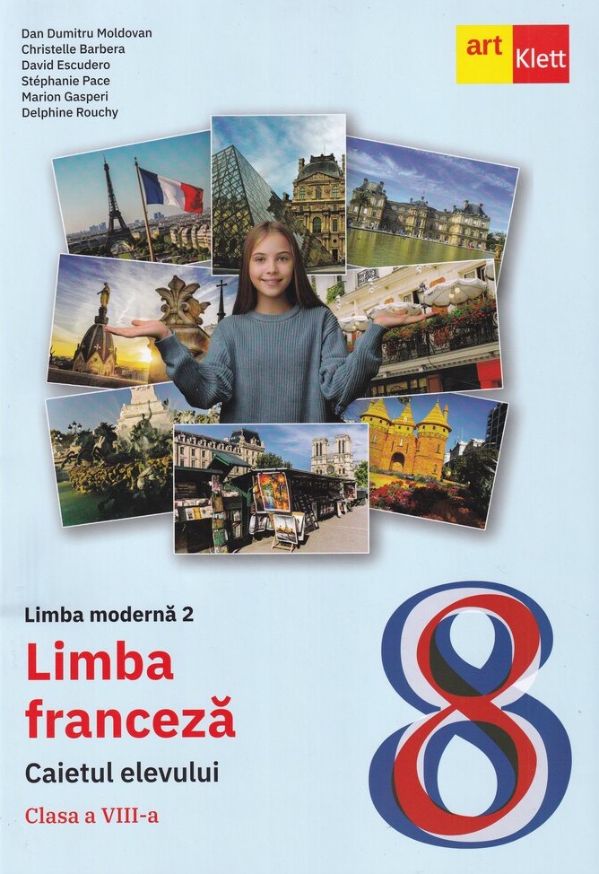 Limba franceza. Limba moderna 2 - Clasa 8 - Caietul elevului - Dan Dumitru Moldovan, Christelle Barbera, David Escudero, Stephanie Pace, Marion Gasperi, Delphine Rouchy