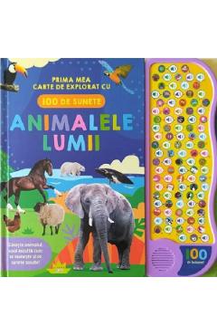 Poza produsului Animalele lumii. Prima mea carte de explorat cu 100 de sunete