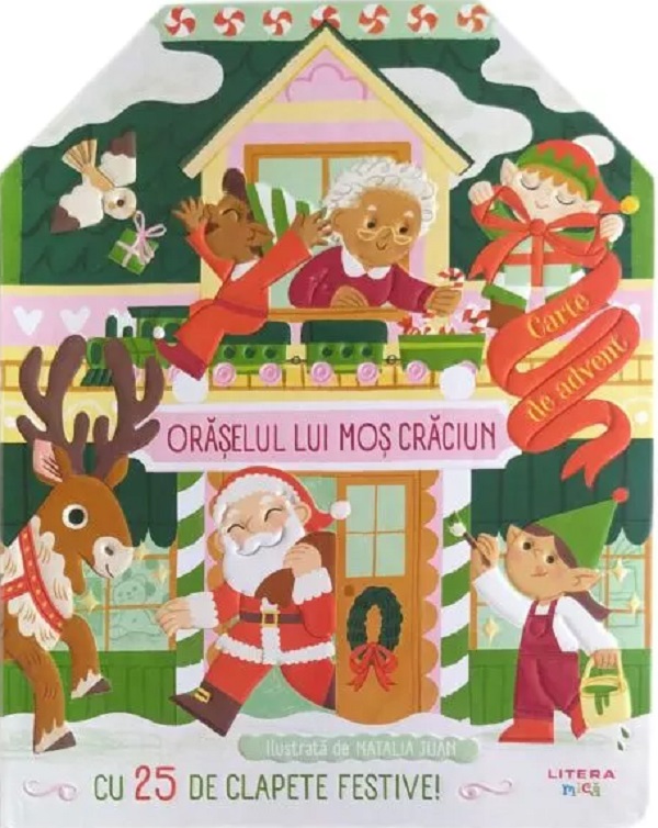 Oraselul lui Mos Craciun. Carte de advent cu 25 de clapete festive! - Laura Garnerburt