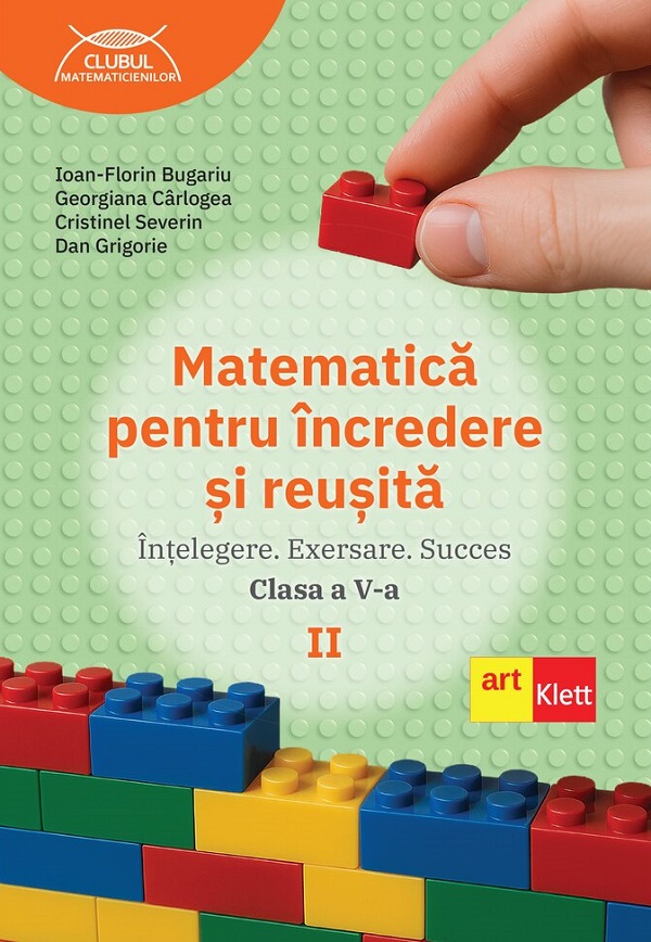 Matematica pentru incredere si reusita - Clasa 5 Partea 2 - Ioan-Florin Bugariu, Georgiana Carlogea, Cristinel Severin, Dan Grigorie