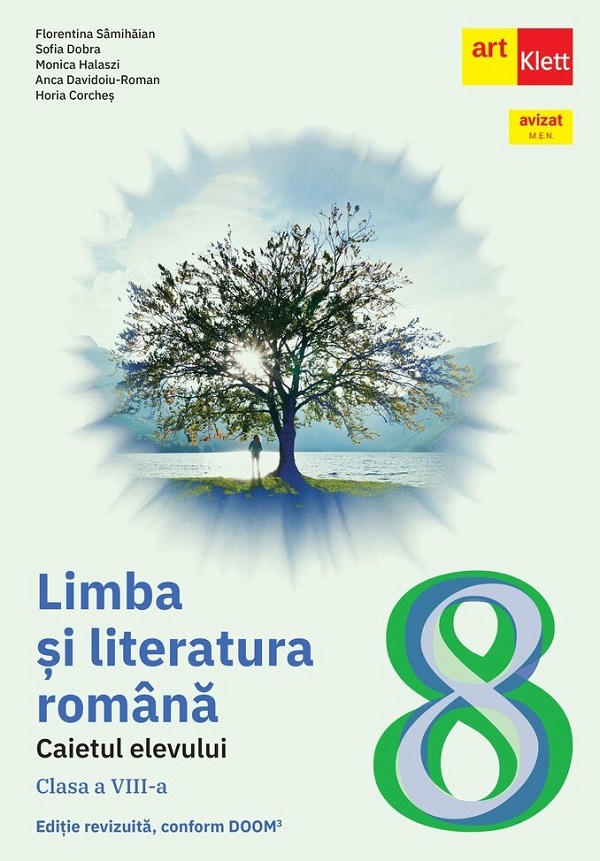 Limba si literatura romana - Clasa 8 - Caietul elevului - Florentina Samihaian, Sofia Dobra, Monica Halaszi, Anca Davidoiu-Roman, Horia Corches