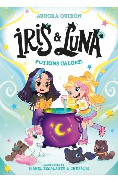 Coperta cărții 'Iris and Luna: Potions Galore! - Aurora Quiron'