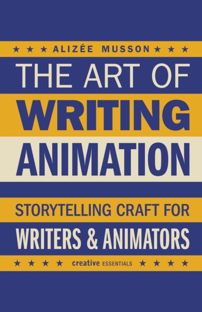 Coperta cărții 'Art of Writing Animation - Alizee Musson'