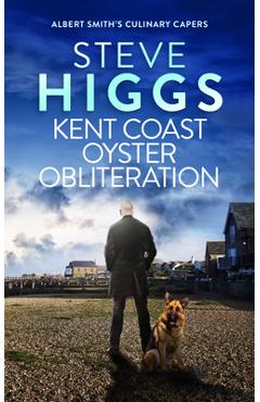 Coperta cărții 'Kent Coast Oyster Obliteration - Steve Higgs'