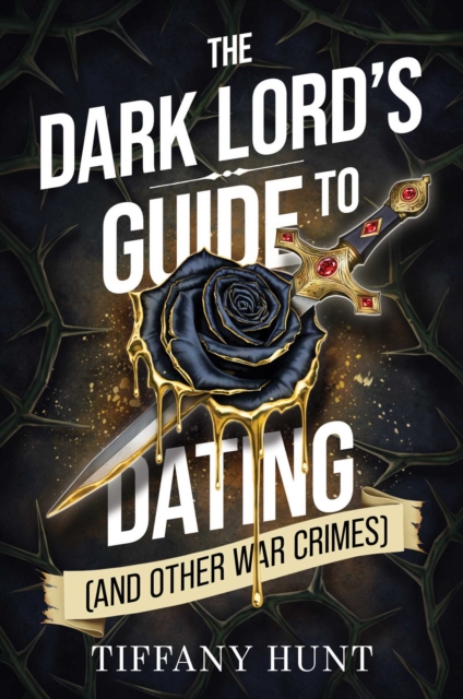Dark Lord's Guide to Dating (and Other War Crimes) - Tiffany Hunt