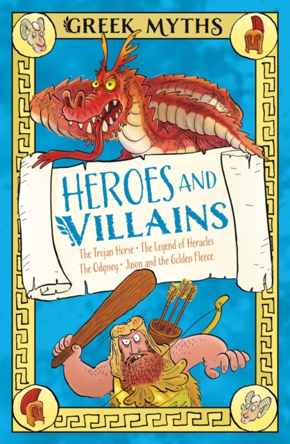 Greek Myths: Heroes and Villains - Claudia Martin