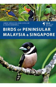 Birds of Peninsular Malaysia and Singapore - Amar-singh|lim Hss