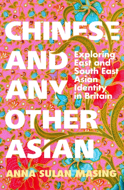 Coperta cărții 'Chinese and Any Other Asian - Anna Sulan Masing'