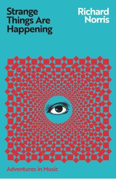 Coperta cărții 'Strange Things Are Happening - Richard Norris'
