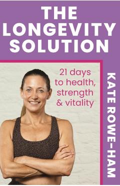 Coperta cărții 'Longevity Solution - Kate Rowe-ham'