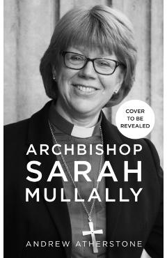 Coperta cărții 'Archbishop Sarah Mullally - Andrew Atherstone'