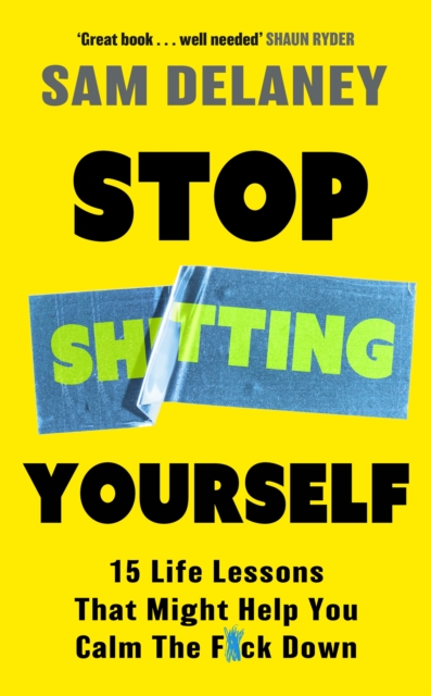 Coperta cărții 'Stop Sh*tting Yourself - Sam Delaney'