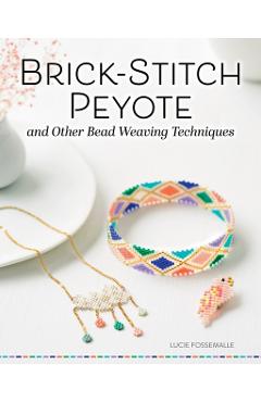 Poza produsului Brick Stitch, Peyote, and Other Bead-Weaving Techniques - Lucie Fossmalle