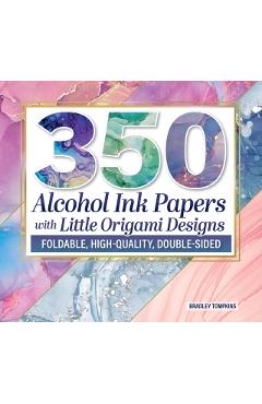 Coperta cărții '350 Alcohol Ink Papers with Little Origami Designs - Bradley S Tompkins'
