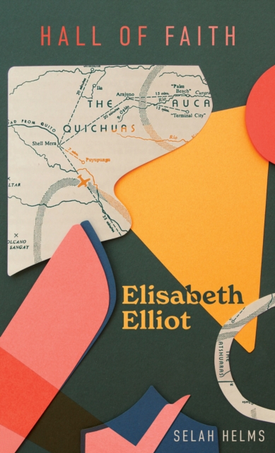 Elisabeth Elliot - Selah Helms